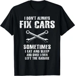 Don't Always Fix Cars Funny Mechanic Garage Auto Unisex T-shirt Q1346 New. Price: $19.98.
