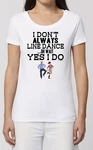 Ladies Quality T-shirt Dont Always Line Dance Country Western Guitar Music New. Price: $12.10.